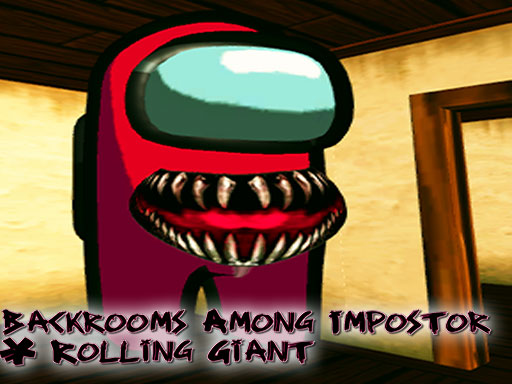 Play Backrooms Among Impostor & Rolling Giant