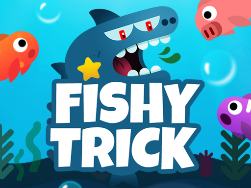 Play Fishy trick Thumbnail
