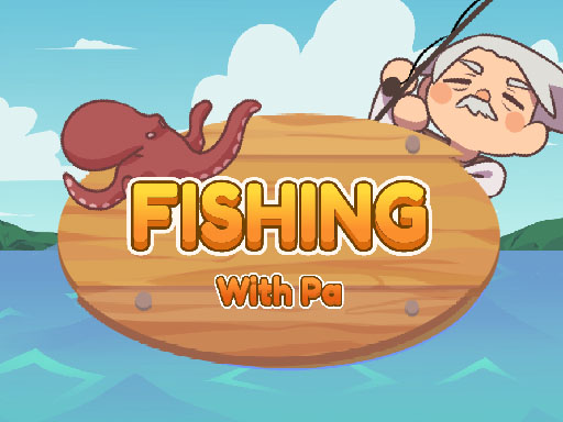 Play Fishing With Pa