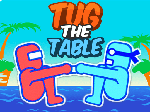 Play Tug the Table