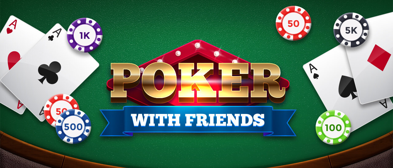 Play Poker with Friends